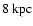 $8~\ensuremath{{\rm kpc}} $