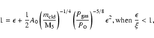 \begin{displaymath}%
1 = \epsilon +
\frac{1}{2}A_0\left(\frac{\ensuremath{m_{\rm...
...}\right)^{-5/8}\epsilon^2, {\rm when}\
\frac{\epsilon}{\xi}<1,
\end{displaymath}