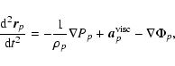 \begin{displaymath}%
{{\rm d}^2{\vec r}_p \over {\rm d}t^2} = - {1 \over \rho_p} \nabla P_p
+ {\vec a}_p^{\rm visc} - \nabla \Phi_p,
\end{displaymath}