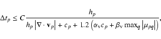 \begin{displaymath}%
\Delta t_p \le C { h_{p} \over h_{p}\left\vert\nabla\cdot{\...
... \beta_{\rm v} \max_q \left\vert \mu_{pq}\right\vert \right)},
\end{displaymath}