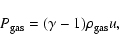 \begin{displaymath}%
\ensuremath{P_{\rm gas}} =(\gamma-1)\rho_{\rm gas} u,
\end{displaymath}