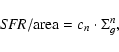 \begin{displaymath}%
{\it SFR}/{\rm area} = c_n \cdot \Sigma_g^n,
\end{displaymath}