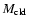 $\ensuremath{M_{\rm cld}} $
