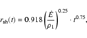 \begin{displaymath}%
r_{\rm sh}(t) = 0.918\left( {\dot{E} \over \rho_1} \right)^{0.25}
\cdot t^{0.75},
\end{displaymath}