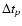 $\Delta t_p$