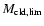 $M_{\rm
cld,lim}$