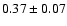 $0.37\pm 0.07 $