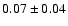 $0.07\pm 0.04 $