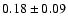 $0.18\pm 0.09 $