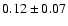 $0.12\pm 0.07 $