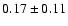 $0.17\pm0.11 $