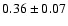 $0.36\pm 0.07 $