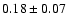 $0.18\pm 0.07 $