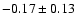 $-0.17\pm 0.13 $