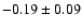$-0.19\pm0.09 $