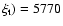 $\xi_{\rm t})= 5770$