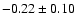 $-0.22\pm 0.10 $
