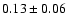 $0.13\pm 0.06 $