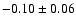 $-0.10\pm 0.06 $