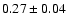 $0.27\pm 0.04 $