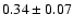 $0.34\pm 0.07 $