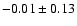 $-0.01\pm 0.13 $