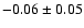 $-0.06\pm 0.05 $
