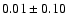 $0.01\pm 0.10 $