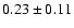 $0.23\pm 0.11$