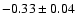 $-0.33\pm 0.04 $