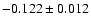 $-0.122 \pm 0.012$