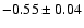 $-0.55\pm 0.04 $