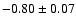 $-0.80\pm 0.07$