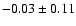 $-0.03\pm0.11 $