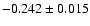 $-0.242 \pm 0.015$