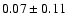 $0.07\pm 0.11$