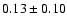 $0.13\pm 0.10$