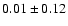 $0.01\pm 0.12$