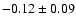 $-0.12\pm 0.09$