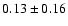 $0.13\pm 0.16$