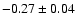 $-0.27\pm 0.04 $