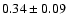 $0.34\pm 0.09$