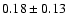 $0.18\pm 0.13$