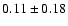 $ 0.11 \pm 0.18$