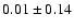 $0.01\pm 0.14 $
