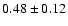 $0.48\pm0.12 $