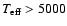 $T_{\rm eff} > 5000$