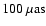 $100\ {\rm\mu as}$