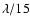 $\lambda /
15$
