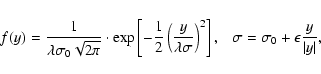 \begin{displaymath}f(y)= \frac{1}{\lambda\sigma_{0}\sqrt{2{\rm\pi}}} \cdot \exp ...
...pace{0.1in}\sigma = \sigma_{0}+\epsilon\frac{y}{\vert y\vert},
\end{displaymath}